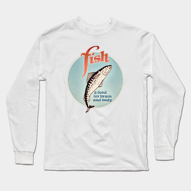 Fish - A Food for Brain and Body Long Sleeve T-Shirt by ranxerox79